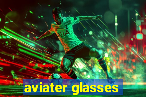 aviater glasses